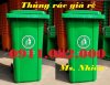 Phân phối thùng rác 120 lít giá rẻ thùng rác